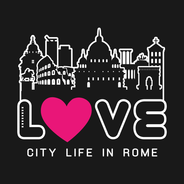 Love City Life in Rome by travel2xplanet