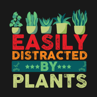 Funny Gardening lover Cute Easily Distracted by Plants T-Shirt