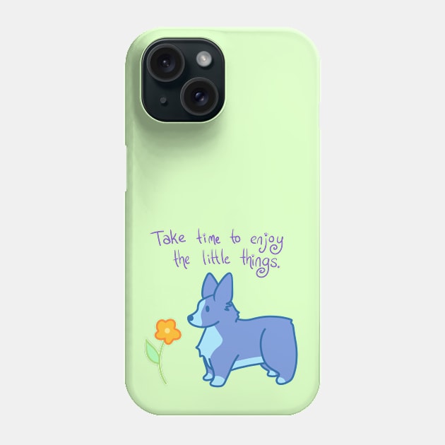 Take Time To Enjoy The Little Things Phone Case by KelseyLovelle