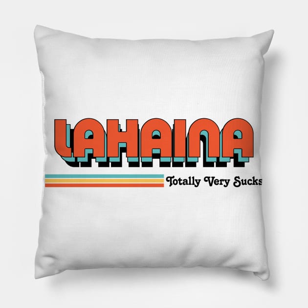 Lahaina - Totally Very Sucks Pillow by Vansa Design