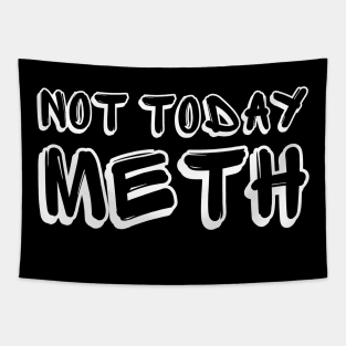 Not Today Meth | Sobriety Anniversary | Addiction Recovery Tapestry