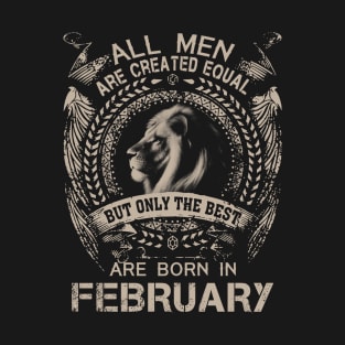 Lion All Men Are Created Equal But Only The Best Are Born In February T-Shirt