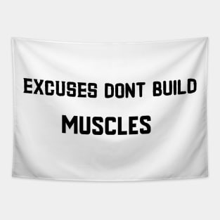 Excuses dont build muscles Tapestry