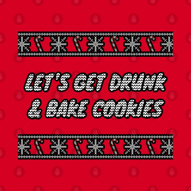 Let's Get Drunk And Bake Cookies by LunaMay