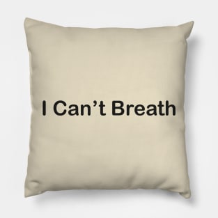 I can't Breath Simple T-shirt Pillow