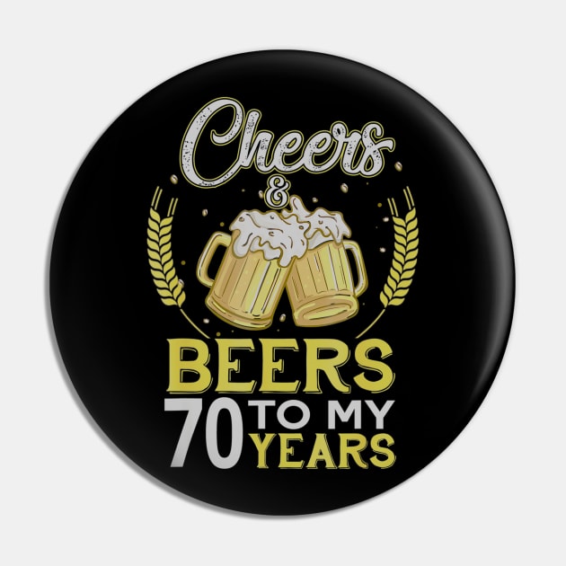 Cheers And Beers To My 70 Years Old 70th Birthday Gift Pin by teudasfemales