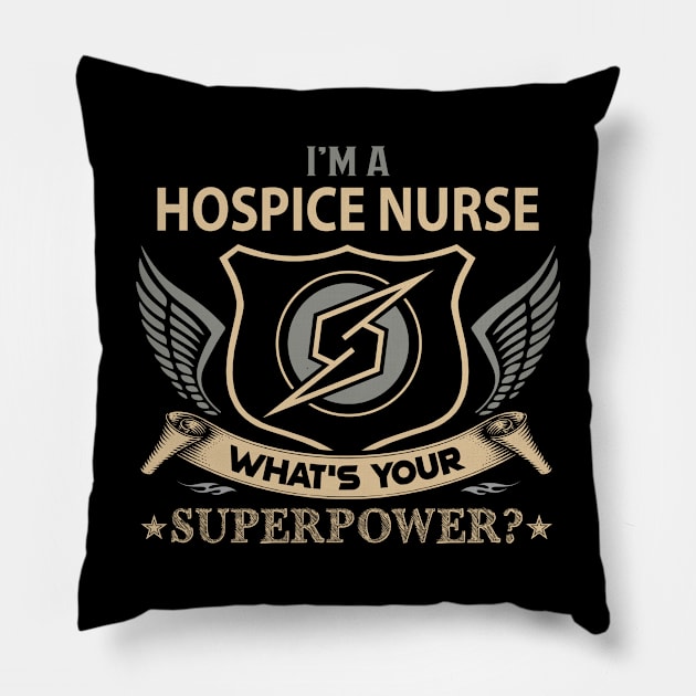 Hospice Nurse T Shirt - Superpower Gift Item Tee Pillow by Cosimiaart