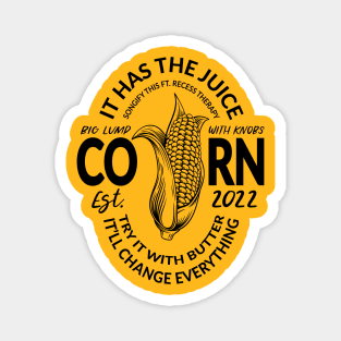 Corn, It has the Juice - Tiktok Song Magnet