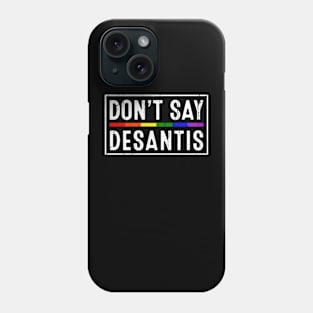 Don't Say Desantis Say Gay LGBTQ Pride Phone Case