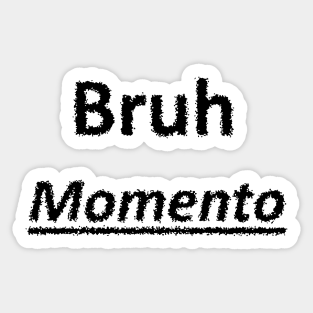 Bruh Moment Meme Stickers Teepublic