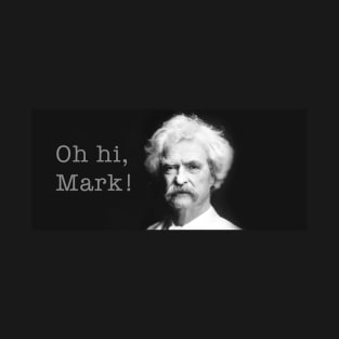 Oh Hi Mark Twain! T-Shirt