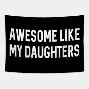 Fathers Day Gift | Awesome Like My Daughters Shirt | Funny Shirt Men Tapestry