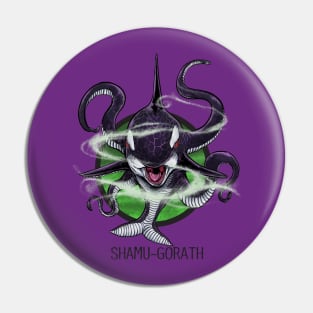 Shamu-Gorath Pin