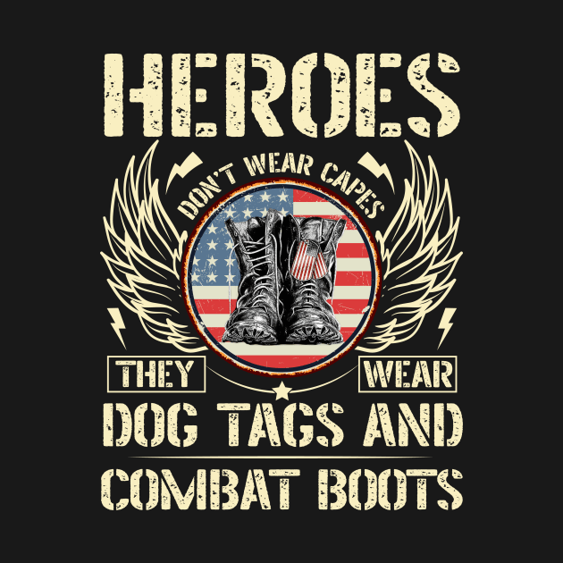 Heroes Don't Wear Capes, They Wear Dog Tags & combat boots by Albatross