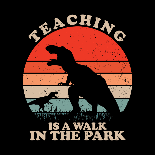 Teaching Is A Walk In The Park Trex by Gio's art