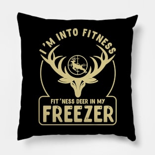 I am Into Fitness Fit'ness Deer In My Freezer Pillow