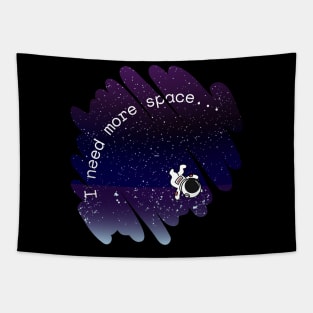 I Need More Space Funny Pun Astronaut Stars Distressed Tapestry