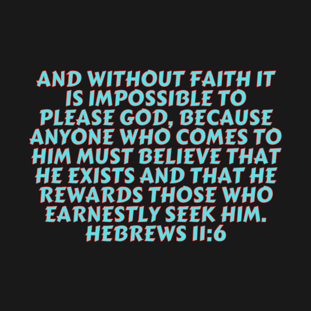 Bible Verse Hebrews 11:6 by Prayingwarrior