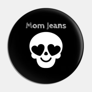 Mom Jeans / Skull Love Style Pin