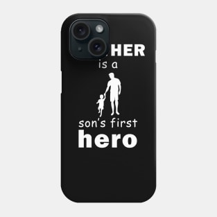 a father is a sons first hero Phone Case