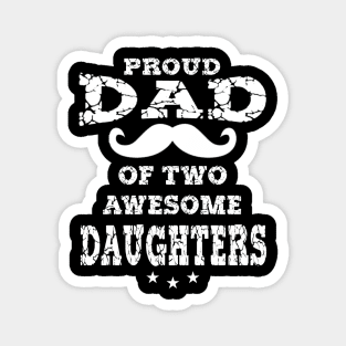 Proud Dad Of Two Awesome Daughters Father's Day Gift Magnet