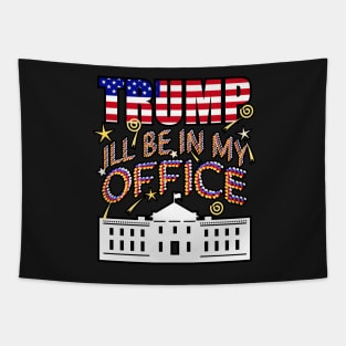 Trump 2024 I'll Be In My Office, White House President Tapestry