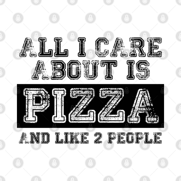 All I care about is Pizza and Like 2 People by MaNiaCreations