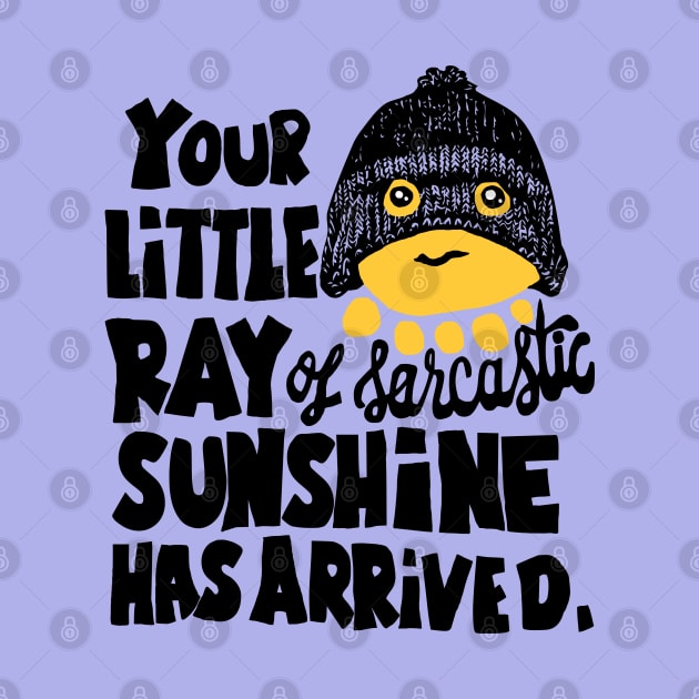 Your little ray of sarcastic sunshine funny slogan by Roocolonia