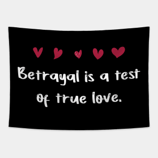 Betrayal is a test of true love Tapestry