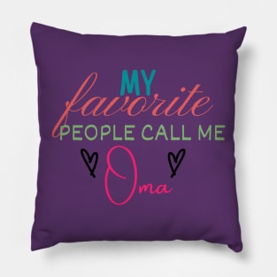 My Favorite People Call Me Oma Pillow