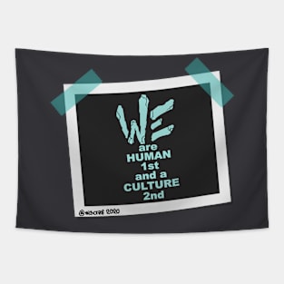 We are Human 1st and a Culture 2nd Tapestry