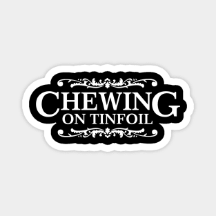 Chewing on Tinfoil Sweeeet logo Magnet