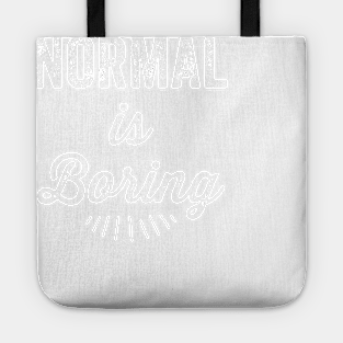 Normal is boring Tote