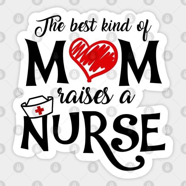 The Best Kind Of Mom Raises A Nurse - Nursing Mother's Day T-Shirt The Best Kind Of Mom Raises A Nurse - Nursing Mother's Day T-Shirt