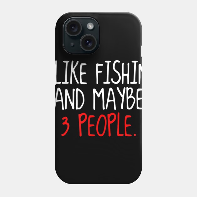 Funny I Like Hunting Fishing and Maybe Like 3 People Long Phone Case by wcfrance4