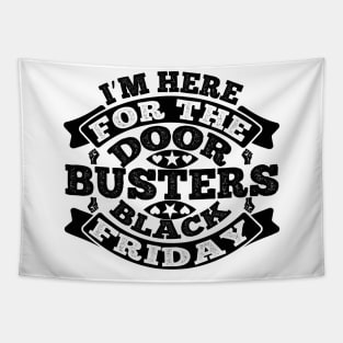 I m here for the door busters black Friday T Shirt For Women Men Tapestry