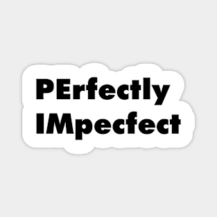 Perfectly Imperfect Tee T-Shirt Design Artwork Mug Inspirational Quote Funny Clever Hilarious Body Positivity Magnet