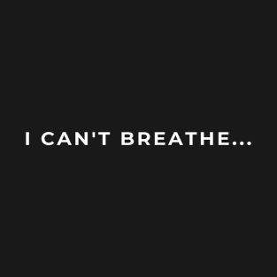 I can't breathe T-Shirt