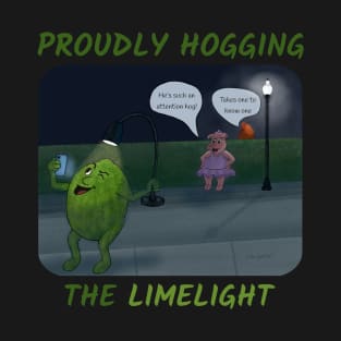 Proudly Hogging the Limelight – cartoon of a funny lime taking a selfie T-Shirt