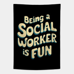 Being A Social Worker Is Fun, Social Work Tapestry