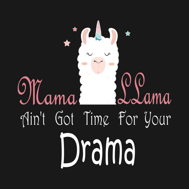 Mama Llama shirt - Aint got time for your drama - Mama of Drama - Drama Queen - Mom of Girls Shirt - Cute Mom design - Cute Mom Gift by MaryMary