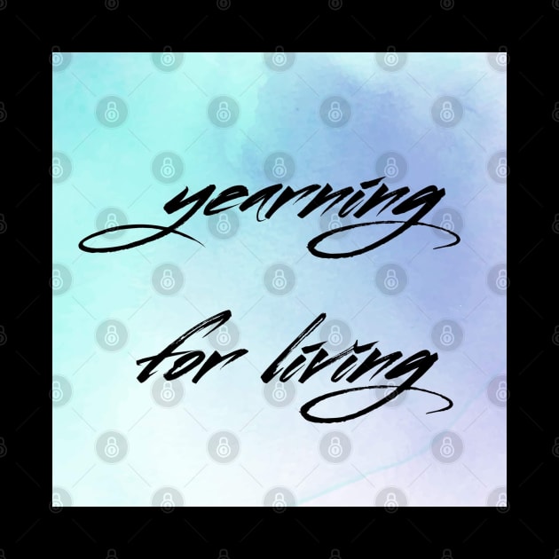 Yearning For Living by Emma Lorraine Aspen