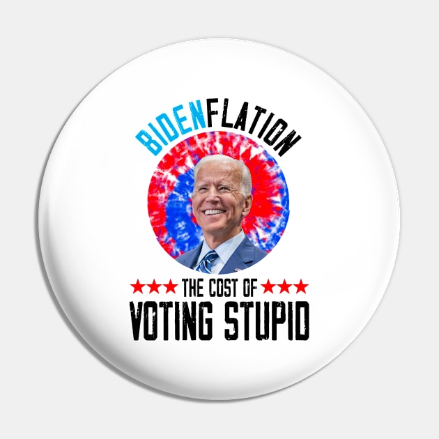 BidenFlation The Cost Of Voting Stupid, Biden Flation Pin by adil shop