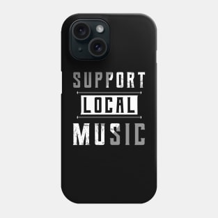 Support Local Music Phone Case