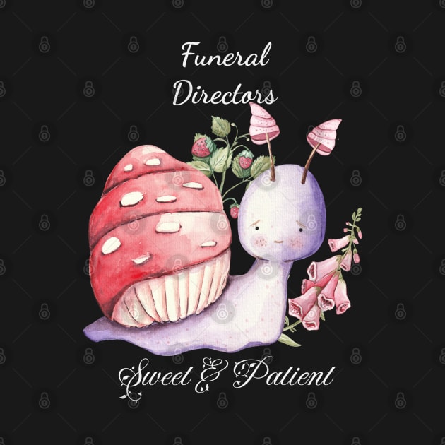 Funeral Director Sweet Patient Cupcake Strawberries Cute Snail Baker Gardener Hobby Work Quote by DesignIndex
