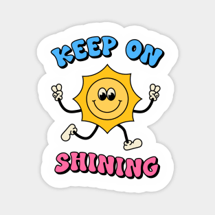 Keep on Shining Groovy TShirt Design Magnet