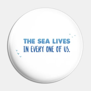 The sea lives - Ocean Quotes Pin