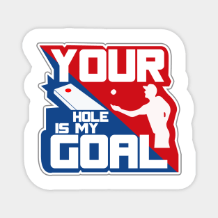 Your Hole Is My Goal Magnet