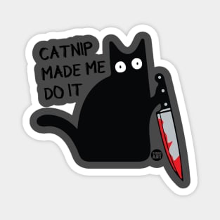 CATNIP MADE ME DO IT Magnet