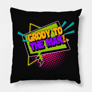 Grody To The Max Funny 90s Saying Pillow